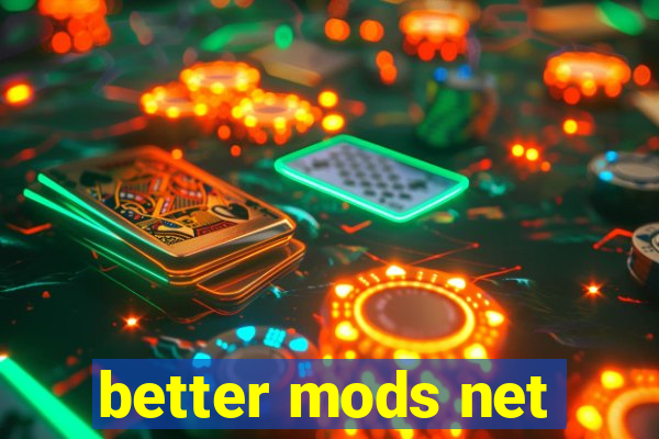 better mods net